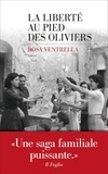 Rosa Ventrella - La liberté au pied des oliviers.