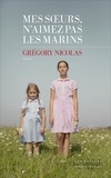 Grégory Nicolas - Mes soeurs, n'aimez pas les marins.