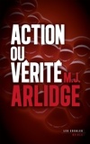 M. J. Arlidge - Action ou vérité.