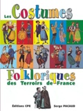 Serge Pacaud - Costumes et coiffes folkloriques des Terroirs de France.