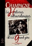 Gérard Nédellec - La Champagne - Les histoires extraordinaires de mon grand-père.