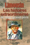 Christian Pénicaud - Limousin Les histoires Extraordinaires de mon grand-père.