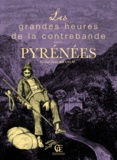 Pierre-Jean Brassac - Les grandes heures de la contrebande dans les Pyrénées.