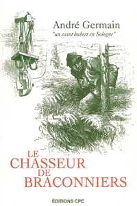 André Germain - Le chasseur de braconniers.