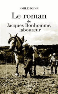 Emile Bodin - Le roman de Jacques Bonhomme, laboureur.