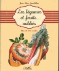 Jean-Marc Gourbillon - Les légumes et fruits oubliés - Plus de 100 recettes.