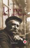 René Bazin - Le roi des archers.