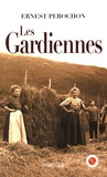 Ernest Pérochon - Les gardiennes.