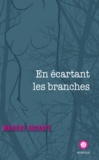 Marieke Aucante - En écartant les branches.