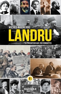 Michel Malherbe - Landru - Le prédateur aux 283 conquêtes.