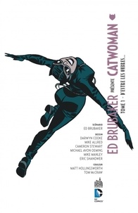 Ed Brubaker présente Catwoman Tome 1 D'entre les ombres...