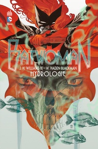 J-H Williams III et Dave Stewart - Batwoman Tome 1 : Hydrologie.