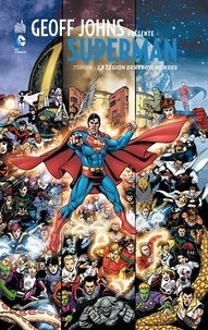 Geoff Johns et George Pérez - Geoff Johns présente Superman Tome 4 : La légion des trois mondes.