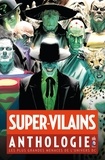 Jerry Siegel et Joe Shuster - Super-vilains anthologie - Les plus grandes menaces de l'univers DC.