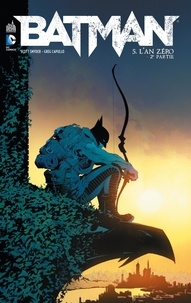 Scott Snyder et James Tynion - Batman Tome 5 : L'an zéro - Deuxième partie.