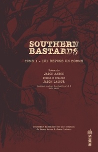 Southern Bastards Tome 1 Ici repose un homme