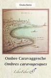 Giulia Savio - Ombres caravagesques / Ombre caravaggesche.