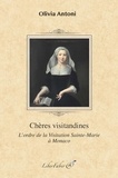 Olivia Antoni - Chères visitandines - L'ordre de la Visitation Sainte-Marie à Monaco.