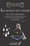 Lucien Millo - Les secrets du 4e degré de l'Ecossisme.