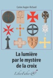 Corine Augier-Richard - La lumière par le mystère de la croix.