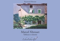 Raymond Xhrouet - Marcel Xhrouet - Tableaux et dessins.