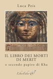 Luca Peis - Il Libro dei Morti di Merit - O secondo papiro di Kha.