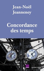 Jean-Noël Jeanneney - Concordance des temps.