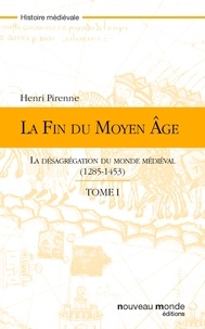 Henri Pirenne - La fin du Moyen Age, Tome 1.