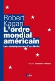 Robert Kagan - L'ordre mondial américain - Les conséquences d'un déclin.