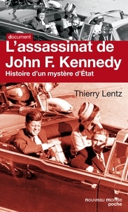 Thierry Lentz - L'assassinat de John F. Kennedy - Histoire d'un mystère d'État.