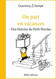 René Goscinny et Jean-Jacques Sempé - On part en vacances - Un histoire extraite de ""Le Petit Nicolas voyage"".
