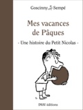 René Goscinny et Jean-Jacques Sempé - Mes vacances de Pâques - Une histoire extraite de ""Les bagarres du Petit Nicolas"".