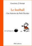 René Goscinny et Jean-Jacques Sempé - Le football - Une histoire extraite de ""Les récrés du Petit Nicolas"".