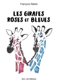François Mallet - Les girafes roses et bleues.