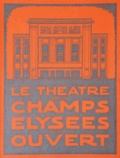 Raymond Soubie et Alain Destrem - Le Théâtre des Champs-Elysées est ouvert - Trois scènes et une formidable aventure.