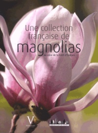Jean-Louis Derenne - Une collection française de magnolias - Arboretum des Grandes Bruyères, au coeur de la forêt d'Orléans....