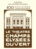  Verlhac éditions - Le Théâtre des Champs Elysées est ouvert - 100 affiches légendaires.