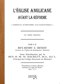 Henry-E Benoit - L'Eglise anglicane avant la Réforme - Abrégé d'histoire ecclésiastique.