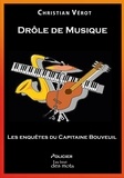 Christian Vérot - Drôle de Musique - Les enquêtes du Capitaine Bouveuil.
