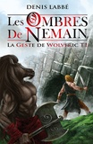 Denis Labbé - La Geste de Wolveric Tome 1 : Les Ombres de Nemain.