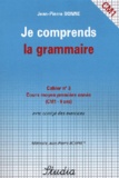 Jean-Pierre Bonne - Je comprends la grammaire Cahier n° 3 CM1.