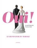 Arnauld Dingreville et Florence Halimi - Oui ! Le grand livre du mariage.