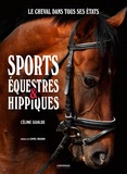 Céline Gualde - Sports équestres & hippiques - Le cheval dans tous ses états.