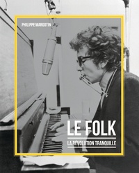 Philippe Margotin - Le folk - La révolution tranquille.
