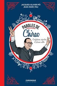 Jacques-Olivier Pô et Jean-Marc Pau - Paroles de Chirac - Confidences, réparties et phrases cultes.