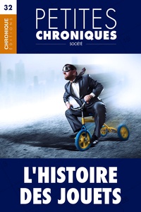 Éditions Chronique - Petites Chroniques #32 : L'Histoire des jouets - Petites Chroniques, T32.