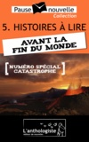 Frédéric Müller et Alain Kotsov - Histoires à lire avant la fin du monde - 10 nouvelles, 10 auteurs - Pause-nouvelle t5.