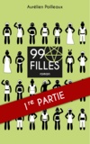 Aurélien Poilleaux - 99 filles - Partie I.