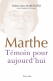 Didier-Léon Marchand - Marthe Robin - Témoin pour aujourd'hui.