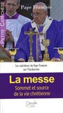  Pape François - La messe - Source et sommet de la vie chrétienne.